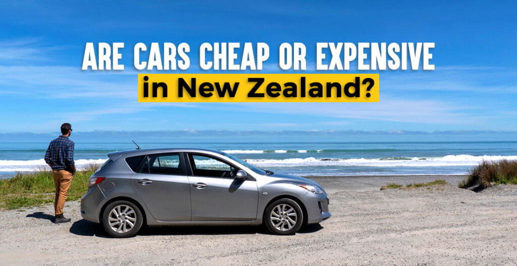 Are cars cheap or expensive in New Zealand