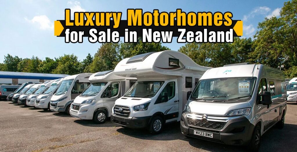 Luxury motorhomes for sale in New Zealand